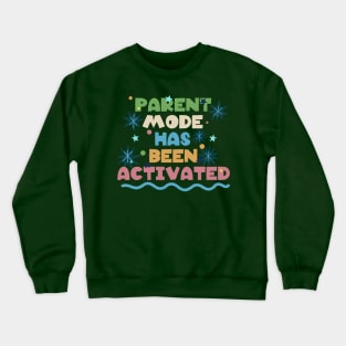 parent mode has been activated Crewneck Sweatshirt